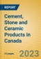 Cement, Stone and Ceramic Products in Canada - Product Image