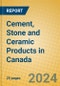 Cement, Stone and Ceramic Products in Canada - Product Image