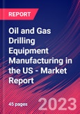 Oil and Gas Drilling Equipment Manufacturing in the US - Industry Market Research Report- Product Image