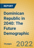 Dominican Republic in 2040: The Future Demographic- Product Image