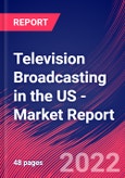 Television Broadcasting in the US - Industry Market Research Report- Product Image