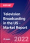 Television Broadcasting in the US - Industry Market Research Report - Product Image