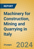 Machinery for Construction, Mining and Quarrying in Italy- Product Image