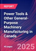 Power Tools & Other General-Purpose Machinery Manufacturing in Canada - Industry Market Research Report- Product Image