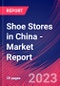 Shoe Stores in China - Industry Market Research Report - Product Thumbnail Image