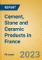 Cement, Stone and Ceramic Products in France - Product Image