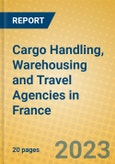 Cargo Handling, Warehousing and Travel Agencies in France- Product Image