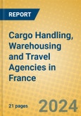 Cargo Handling, Warehousing and Travel Agencies in France- Product Image