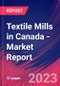 Textile Mills in Canada - Industry Market Research Report - Product Image