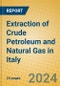 Extraction of Crude Petroleum and Natural Gas in Italy - Product Image