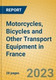 Motorcycles, Bicycles and Other Transport Equipment in France- Product Image