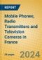 Mobile Phones, Radio Transmitters and Television Cameras in France - Product Thumbnail Image