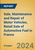 Sale, Maintenance and Repair of Motor Vehicles, Retail Sale of Automotive Fuel in France- Product Image