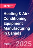 Heating & Air-Conditioning Equipment Manufacturing in Canada - Market Research Report 2015-2030- Product Image