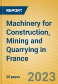 Machinery for Construction, Mining and Quarrying in France- Product Image