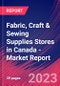 Fabric, Craft & Sewing Supplies Stores in Canada - Industry Market Research Report - Product Image