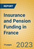 Insurance and Pension Funding in France- Product Image