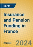 Insurance and Pension Funding in France- Product Image