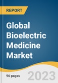 Global Bioelectric Medicine Market Size, Share & Trends Analysis Report by Type (Implantable Electroceutical Devices, Non-invasive Electroceutical Devices), Product, Application, End-use, Region, and Segment Forecasts, 2023-2030- Product Image