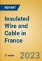 Insulated Wire and Cable in France - Product Image