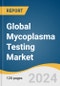 Global Mycoplasma Testing Market Size, Share & Trends Analysis by Product (Instruments, Kits & Reagents), Technology (PCR, ELISA, Direct Assay, Microbial Culture), Application, End-use, Region, and Segment Forecasts, 2024-2030 - Product Image
