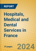 Hospitals, Medical and Dental Services in France- Product Image