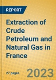 Extraction of Crude Petroleum and Natural Gas in France- Product Image