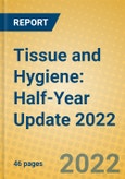 Tissue and Hygiene: Half-Year Update 2022- Product Image