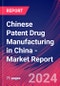 Chinese Patent Drug Manufacturing in China - Industry Market Research Report - Product Image