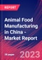 Animal Food Manufacturing in China - Industry Market Research Report - Product Thumbnail Image