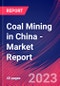 Coal Mining in China - Industry Market Research Report - Product Thumbnail Image