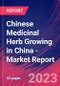 Chinese Medicinal Herb Growing in China - Industry Market Research Report - Product Thumbnail Image