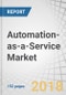 Automation-as-a-Service Market by Component (Solution & Services), Type (Rule-Based & Knowledge-Based), Business Function, Deployment Model (Public Cloud, Private Cloud & Hybrid Cloud), Organization Size, Industry & Region - Global Forecast to 2022 - Product Thumbnail Image