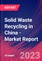 Solid Waste Recycling in China - Industry Market Research Report - Product Thumbnail Image