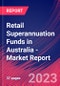 Retail Superannuation Funds in Australia - Industry Market Research Report - Product Thumbnail Image