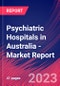 Psychiatric Hospitals in Australia - Industry Market Research Report - Product Thumbnail Image