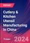 Cutlery & Kitchen Utensil Manufacturing in China - Industry Market Research Report - Product Image