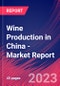 Wine Production in China - Industry Market Research Report - Product Image