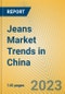 Jeans Market Trends in China - Product Image