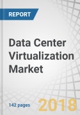 Data Center Virtualization Market by Type (Advisory & Implementation Services, Optimization Services, Managed Services, Technical Support Services), Organization Size (Large Enterprises, SMEs), Vertical & Region - Global Forecast to 2022- Product Image