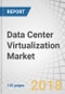Data Center Virtualization Market by Type (Advisory & Implementation Services, Optimization Services, Managed Services, Technical Support Services), Organization Size (Large Enterprises, SMEs), Vertical & Region - Global Forecast to 2022 - Product Thumbnail Image