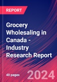 Grocery Wholesaling in Canada - Industry Research Report- Product Image