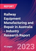 Railway Equipment Manufacturing and Repair in Australia - Industry Research Report- Product Image