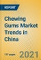 Chewing Gums Market Trends in China - Product Thumbnail Image