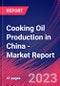 Cooking Oil Production in China - Industry Market Research Report - Product Thumbnail Image