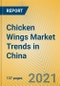 Chicken Wings Market Trends in China - Product Thumbnail Image