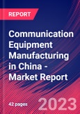 Communication Equipment Manufacturing in China - Industry Market Research Report- Product Image