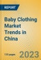 Baby Clothing Market Trends in China - Product Image