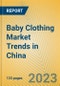 Baby Clothing Market Trends in China - Product Thumbnail Image