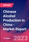 Chinese Alcohol Production in China - Industry Market Research Report - Product Image